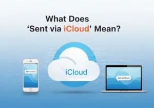 What Does "Sent via iCloud" Mean?